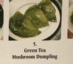 Best Green Tea Mushroom Dumpling  in Miami, FL