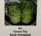 Best Green Tea Duck Dumpling  in Miami, FL